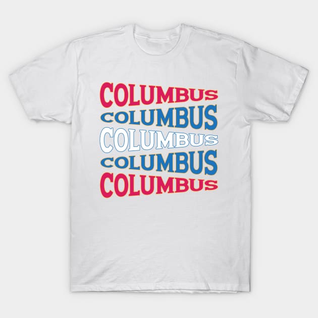 NATIONAL TEXT ART COLUMBUS T-Shirt by LAVA-ROMA-NOVA